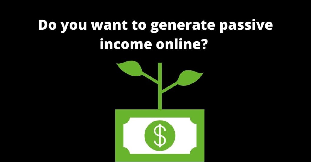 How to generate passive income online?10 ideas to generate pasive income online