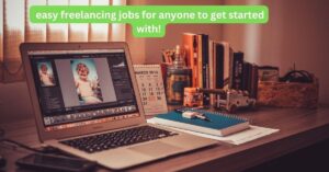 10 easy freelancing jobs for anyone to get started with!