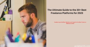 The Ultimate Guide to the 30+ Best Freelance Platforms for 2023
