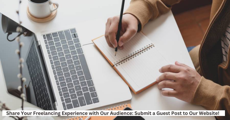 Share Your Freelancing Experience with Our Audience: Submit a Guest Post to Our Website!